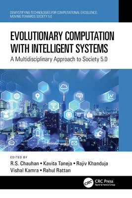 Evolutionary Computation with Intelligent Systems: A Multidisciplinary Approach to Society 5.0 by Chauhan, R. S.