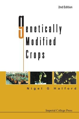 Genetically Modified Crops (2nd Edition) by G, Halford Nigel