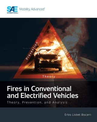 Fires in Conventional and Electrified Vehicles: Theory, Prevention, and Analysis by Biscarri, Erbis Llobet