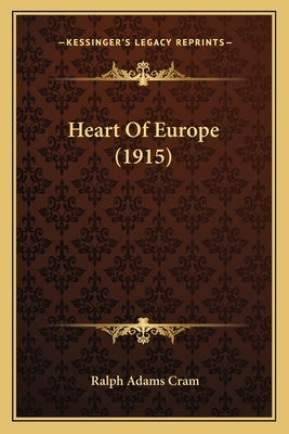 Heart of Europe (1915) by Cram, Ralph Adams
