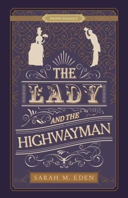 The Lady and the Highwayman by Eden, Sarah M.
