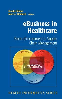 eBusiness in Healthcare: From eProcurement to Supply Chain Management by Hübner, Ursula