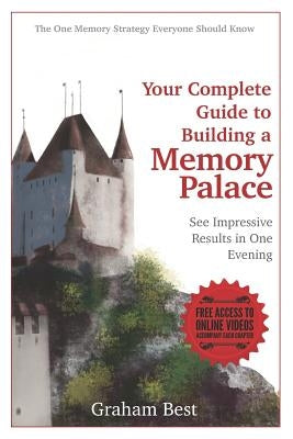 Your Complete Guide to Building a Memory Palace by Best, Graham