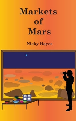 Markets of Mars by Hayes, Nicky