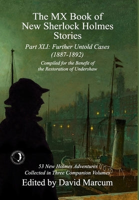 The MX Book of New Sherlock Holmes Stories Part XLI: Further Untold Cases - 1887-1892 by Marcum, David