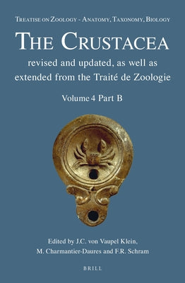 Treatise on Zoology - Anatomy, Taxonomy, Biology. the Crustacea, Volume 4 Part B by Von Vaupel Klein, J. C.
