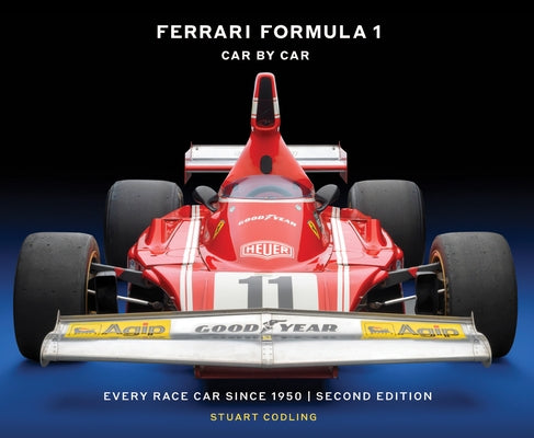 Ferrari Formula 1 Car by Car Second Edition: Every Race Car Since 1950 by Codling, Stuart