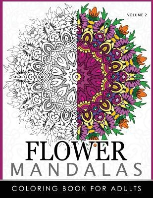 Floral Mandala Coloring Books Volume 2: Mandala Meditation Coloring Book by Roger Ed