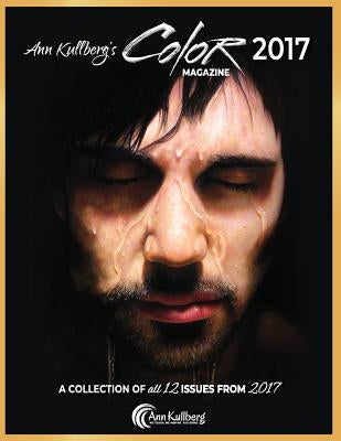 Ann Kullberg's COLOR Magazine: 2017: A Collection of all 12 issues from 2017 by Kullberg, Ann