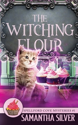 The Witching Flour by Silver, Samantha
