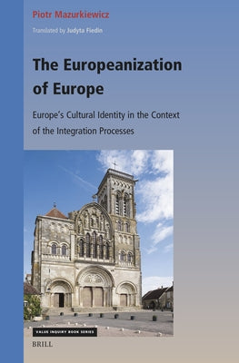 The Europeanization of Europe: Europe's Cultural Identity in the Context of the Integration Processes by Fiedin, Judyta