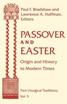 Passover Easter: Origin & History to Modern Times by Bradshaw, Paul F.
