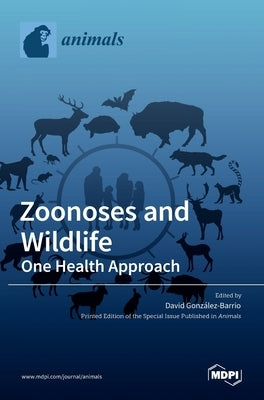 Zoonoses and Wildlife: One Health Approach by Barrio, David Gonzalez