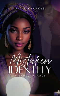Mistaken Identity: A BWWM Romance by Francis, Rose