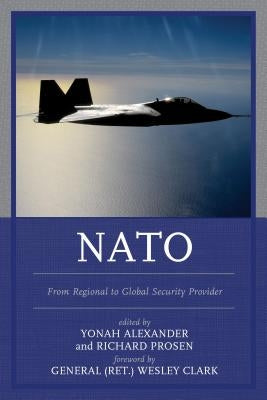 NATO: From Regional to Global Security Provider by Alexander, Yonah