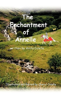 The Enchantment of Annelle: Illustrated and Edited by Cheryl Colella by Colella, Anita And Cheryl