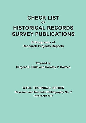 Check List of Historical Records Survey Publications. Bibliography of Research Projects Preports. W.P.A. Technical Series, Research and Records Biblio by Child, Sargent B.