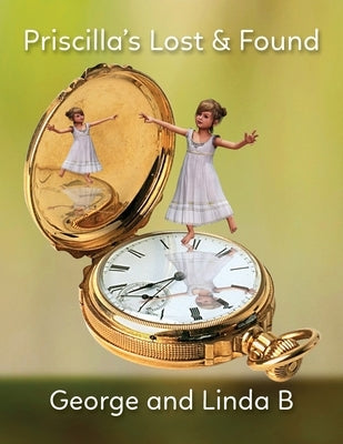 Priscilla's Lost & Found by B, George And Linda