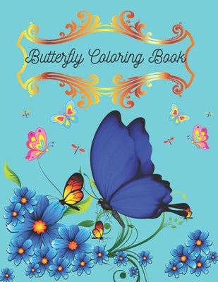 Butterfly Coloring Book: Butterfly Lover Gifts for Toddlers, Kids Ages 2-4, 4-8, or Adult Relaxation . by Chandra, Ramesh