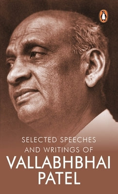Selected Speeches and Writings of Vallabhbhai Patel by Patel, Sardar