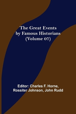 The Great Events by Famous Historians (Volume 07) by F. Horne, Charles