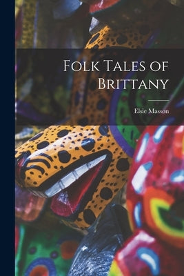 Folk Tales of Brittany by Masson, Elsie