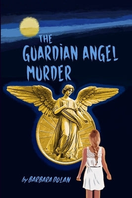 The Guardian Angel Murder by Dolan, Paul