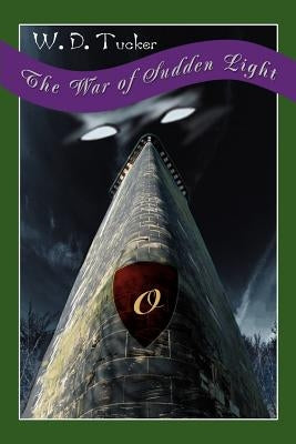 The War of Sudden Light by Tucker, W. D.