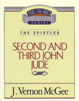 Thru the Bible Vol. 57: The Epistles (2 and 3 John/Jude): 57 by McGee, J. Vernon