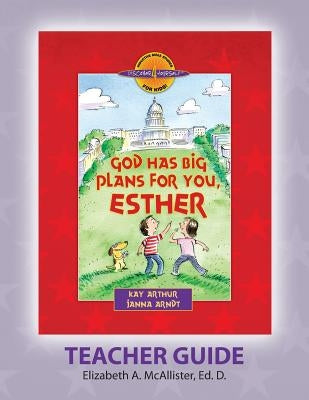 Discover 4 Yourself(r) Teacher Guide: God Has Big Plans for You, Esther by McAllister, Elizabeth a.