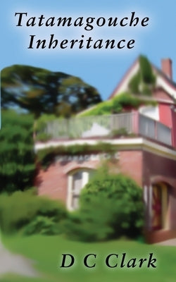 Tatamagouche Inheritance by Clark, D. C.