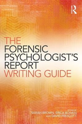 The Forensic Psychologist's Report Writing Guide by Brown, Sarah