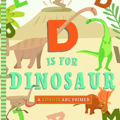 D Is for Dinosaur by Robbins, Christopher