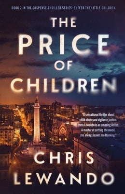 The Price of Children: A child in jeopardy vigilante story by Lewando, Chris