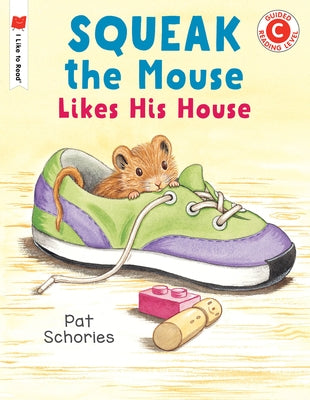 Squeak the Mouse Likes His House by Schories, Pat