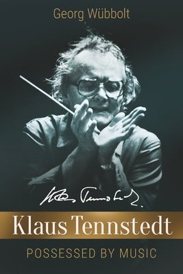 Klaus Tennstedt - Possessed by Music by W?bolt, Georg
