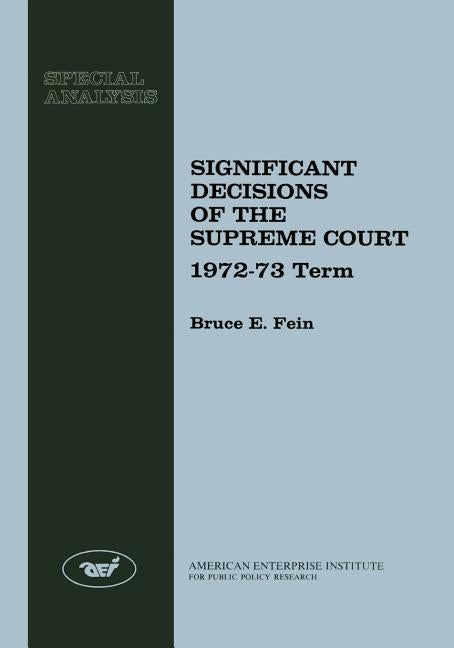 Significant Decisions of the Supreme Court 1972-73 by Fein, Bruce E.