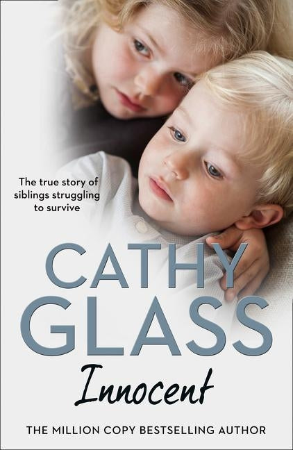 Innocent: The True Story of Siblings Struggling to Survive by Glass, Cathy