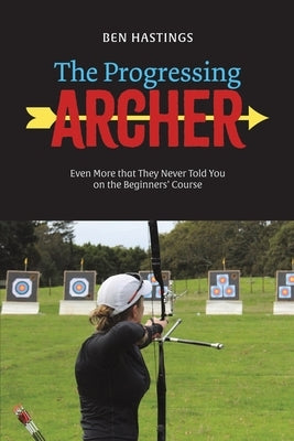 The Progressing Archer by Hastings, Ben
