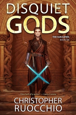 Disquiet Gods: The Sun Eater: Book Six by Ruocchio, Christopher
