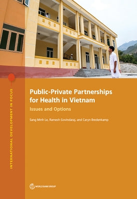 Public-Private Partnerships for Health in Vietnam: Issues and Options by Le, Sang Minh