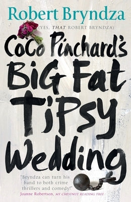 Coco Pinchard's Big Fat Tipsy Wedding by Bryndza, Robert