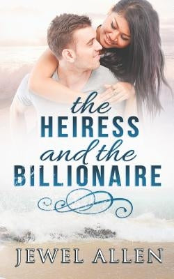 The Heiress & the Billionaire by Allen, Jewel