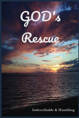 God's Rescue: Indescribable & Humbling by Others, Blessing