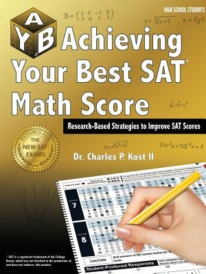 Achieving Your Best SAT Math Score by Kost, Charles P., II