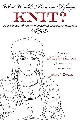 What Would Madame Defarge Knit? by Ordover, Heather