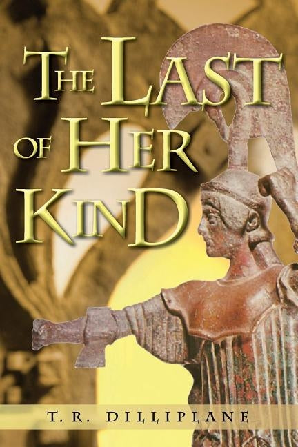 The Last Of Her Kind by Dilliplane, T. R.