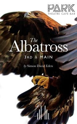 The Albatross 3rd & Main by Eden, Simon David