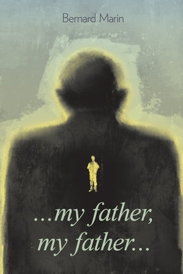 My father my father by Marin, Bernard