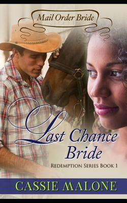 Last Chance Bride: Redemption Series Book 1 by Malone, Cassie
